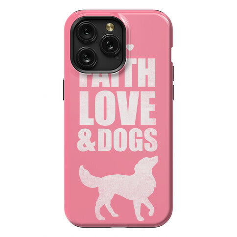 Faith Love & Dogs Phone Case